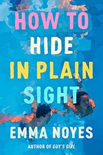 Book cover of How to Hide in Plain Sight by Emma Noyes