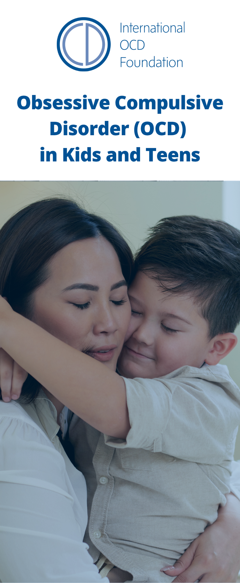 Cover of an International OCD Foundation brochure titled ‘Obsessive Compulsive Disorder (OCD) in Kids and Teens,’ showing a mother and young son hugging with eyes closed.
