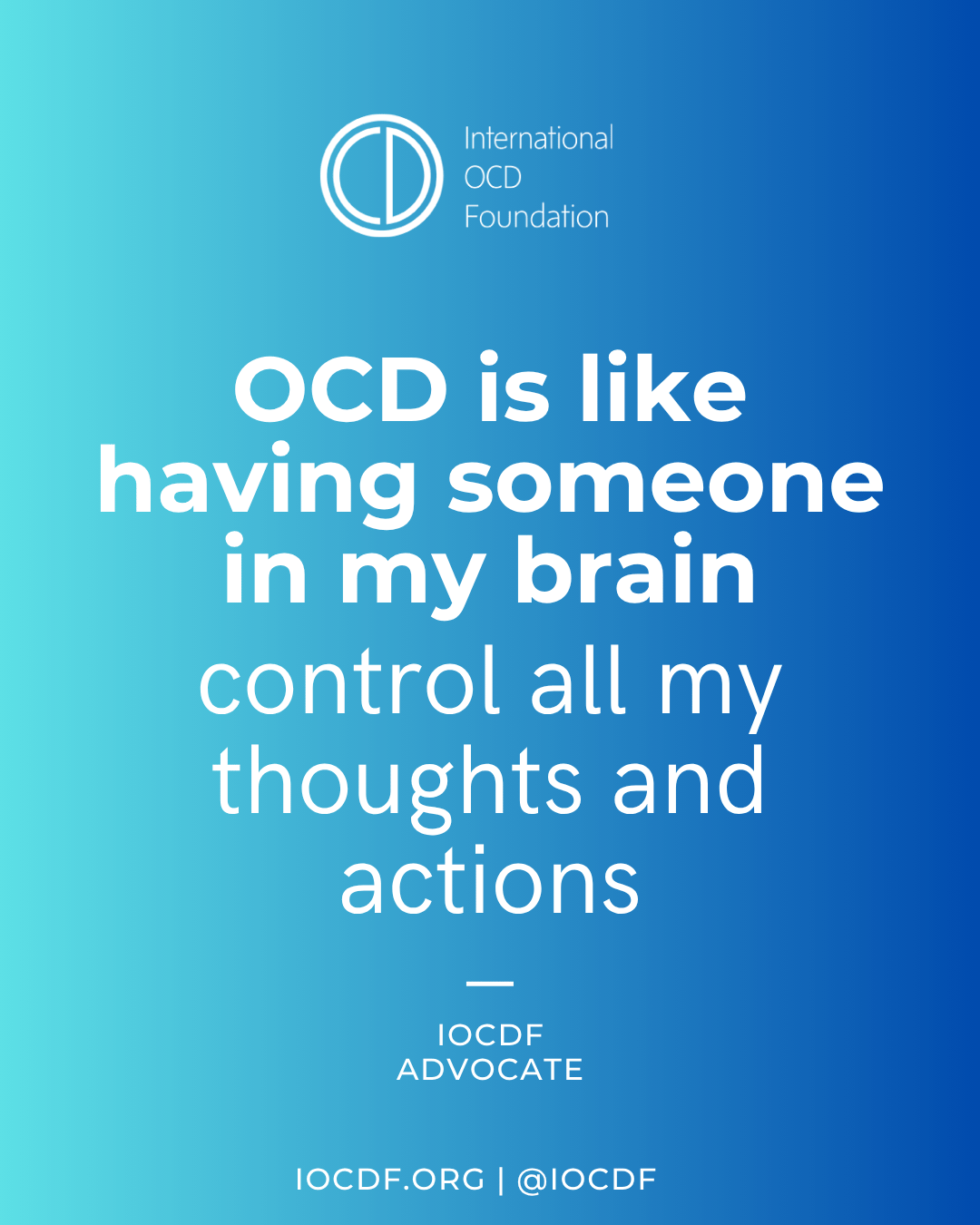 OCD is like having someone in my brain control all my thoughts and actions